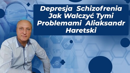 Depresja Schizofrenia Jak Walczyć Tymi roblemami Aliaksandr Haretski