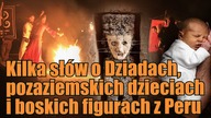 Prawda o Zaduszkach i Halloween, kosmiczne dzieci i nowe odkrycie z Peru
