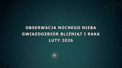 Obserwacja Gwiazdozbiorów Bliźniąt i Raka.  Luty 2026.  Astro Short #1