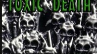 TOXIC DEATH - START THE MADNESS...