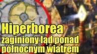 Hiperborea - zaginiona cywilizacja rywalizująca z Atlantydą