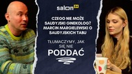 Czego nie może saudyjski ginekolog? Marcin Margielewski o Saudyjskich Tabu