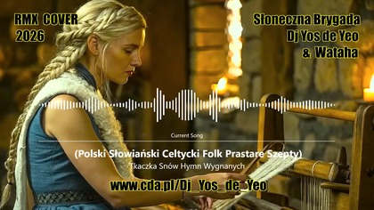 Słoneczna Brygada Dj Yos de Yeo & Wataha - Tkaczka Sn&oacute;w Hymn Wygnanych ( Polski Słowiański Celtycki Folk Prastare Szepty )