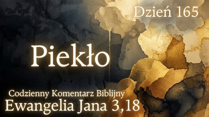 Piekło | Ewangelia Jana 3,18 | Komentarz wers po wersie | Fabian Błaszkiewicz