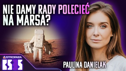 Misja na Marsa byłaby nie do wytrzymania? - Paulina Danielak - BS3S