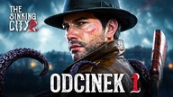 The Sinking City 2 - Odc.  1 - PREMIERA