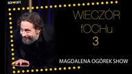 Magdalena Ogórek Show - Wieczór fOCHu nr 3
