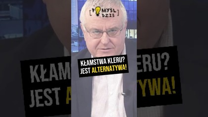  Kłamstwa kleru? Jest alternatywa! #PomyślDziś odc.  2435