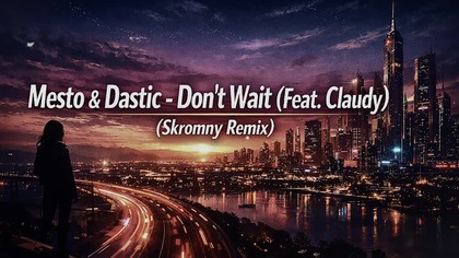 Mesto & Dastic - Dont Wait (Feat.  Claudy) (Skromny Remix) #viral #remix #dc #music #youtubeshorts