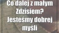 Co dalej z małym Zdzisiem? Jesteśmy dobrej myśli
