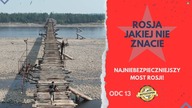 Rosja jakiej nie znacie.  Najniebezpieczniejszy most Rosji! (odc. 13)