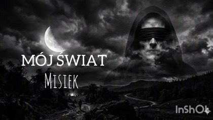 MÓJ ŚWIAT - Misiek
