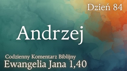 Andrzej | Ewangelia Jana 1,40 | Komentarz wers po wersie | Fabian Błaszkiewicz