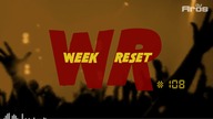 WEEK RESET #108