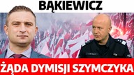 Żądamy dymisji komendanta głównego policji.  R.  BĄKIEWICZ gościem TEMATU DNIA!