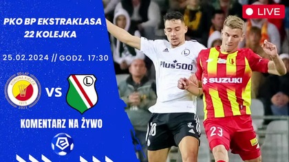 KORONA KIELCE VS LEGIA WARSZAWA NA ŻYWO - PKO BP EKSTRAKLASA - 22 KOLEJKA - 25. 02. 2024r.