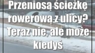 Przeniosą ścieżkę rowerową z ulicy? Teraz nie, ale może kiedyś