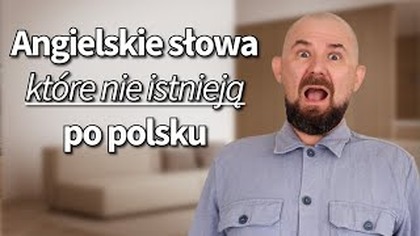 Angielskie Słowa Które nie Istnieją po Polsku