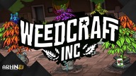 Weedcraft Inc -- Ciężki żywot ogrodnika