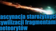 Fragmenty meteorytowego metalu wśród starożytnych kultur