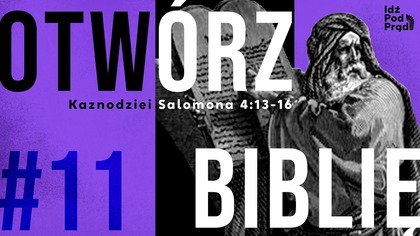 OTWÓRZ BIBLIĘ #11 | Kaznodziei Salomona 4:13-16
