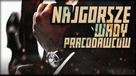 10 NAJWIEKSZYCH WAD PRACODAWCOW