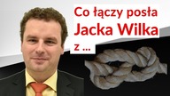 Co łączy posła Jacka Wilka z... ? | Jacek Wilk