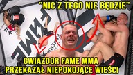 GWIAZDOR FAME MMA PRZEKAZAŁ NIEPOKOJĄCE WIEŚCI