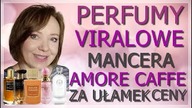 TE  PERFUMY CHCIAŁAM PRZETESTOWAĆ, W KOŃCU SIĘ UDAŁO.  MANCERA AMORE CAFFE I VALAYA PDM ZA GROSZE.
