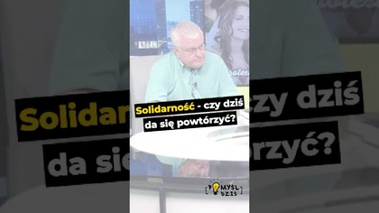  Solidarność - czy dziś da się powtórzyć? #PomyślDziś odc.  2566