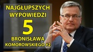 5 najgłupszych wypowiedzi Bronisława Komorowskiego #2