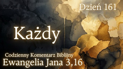 Każdy | Ewangelia Jana 3,16 | Komentarz wers po wersie | Fabian Błaszkiewicz