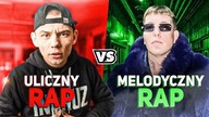 ULICZNY RAP vs MELODYCZNY RAP