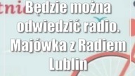 Będzie można odwiedzić radio.  Majówka z Radiem Lublin