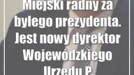Miejski radny za byłego prezydenta.  Jest nowy dyrektor Wojewódzkiego Urzędu Pracy