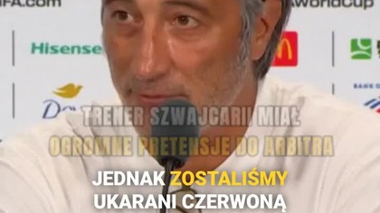 Trener Szwajcarii powiedział wprost: SĘDZIA PODJĄŁ ZŁĄ DECYZJĘ, TO ZUPEŁNIE NIEZROZUMIAŁE!