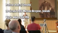 Prof.  Andrzej Chwalba opowiadał o Wielkiej Wojnie, Muzeum Okręgowe w Suwałkach, 20. 08. 2015.