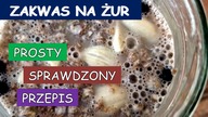  Zakwas na żur.  Prosty sprawdzony przepis.