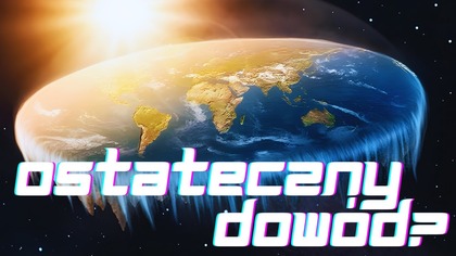 Płaska Ziemia - Ostateczny Eksperyment | Ochrzczeni w Jedno Ciało, odc.  86