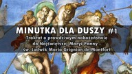 MdD#1: TRAKTAT o prawdziwym nabożeństwie do Najświętszej Maryi Panny