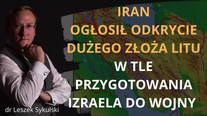 Iran ogłosił odkrycie dużego złoża litu.  W tle przygotowania Izraela do wojny Odc.  657