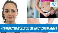 Masz problem z zatrzymywaniem się wody w organizmie? Oto 4 sposoby, jak temu zapobiec [RUSZ SIĘ]