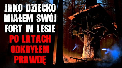 Jako dziecko miałem swój fort w lesie...  Po latach odkryłem prawdę.