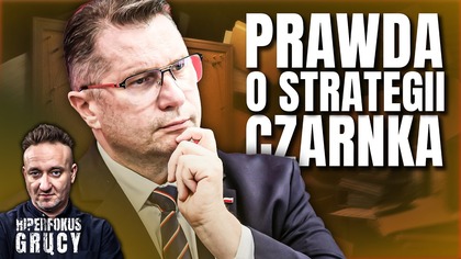 GRUCA: TO TYLKO PRETEKST.  CO NAPRAWDĘ PLANUJE CZARNEK?