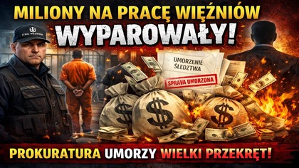 Miliony na pracę więźniów WYPAROWAŁY! Prokuratura umorzy wielki przekręt?
