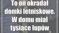 To on okradał domki letniskowe.  W domu miał tysiące łupów