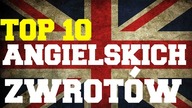 TOP 10 ZWROTÓW PO ANGIELSKU