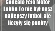 Goncalo Feio (Motor Lublin): To nie był nasz najlepszy futbol, ale liczyły się punkty