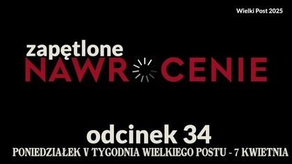 Wielki Post 2025 - odcinek 34