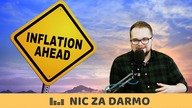 Smutna prawda o INFLACJI / Nic za darmo #78